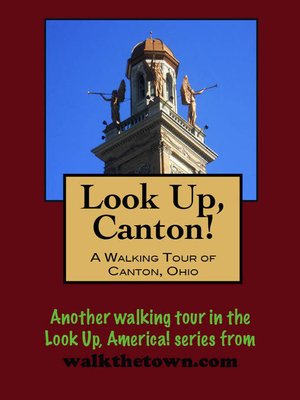 cover image of Look Up, Canton! a Walking Tour of Canton, Ohio
